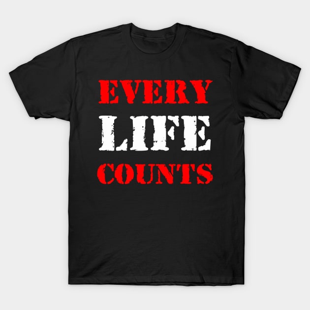 Every life counts T-Shirt by Erena Samohai